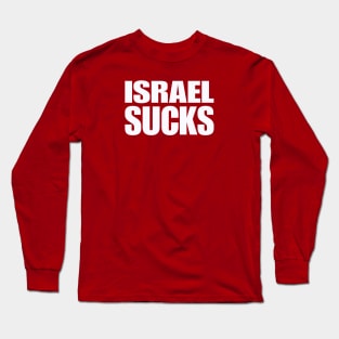 Israel SUCKS - White - Double-sided Long Sleeve T-Shirt